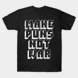 Make Puns, Not War T-Shirt